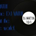MATUH - Come DJ MATUH...
