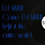 MATUH - Come DJ MATUH...