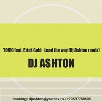 Dj Ashton - TON!C feat. Erick Gold - Lead the way (Dj Ashton remix)