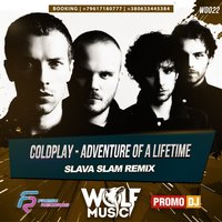 WOLF MUSIC [PROMO MUSIC LABEL] - Coldplay - Adventure Of A Lifetime ( Slava Slam Radio Mix )