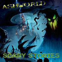 ASHWORLD - Scary stories