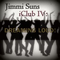 Jimmi Suns - Jimmi Suns - iClub 4: Dreaming LOUD!