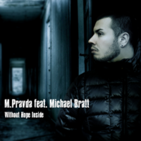 M.PRAVDA - Michael Bratt and M PRAVDA - Without Hope Inside (Radio Edit)