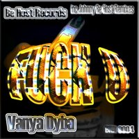Be Host Records - Vanya Dyba - F**k U (Johnny Be Host Remix)