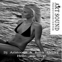 Dj Aristocrat (SOUND PRODUCTION) - Dj Aristocrat & Renis Electra - Hello, my love (Radio Version)