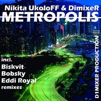 DJ DIMIXER - Nikita UkoloFF & DimixeR - Metropolis (Eddi Royal Remix)