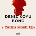 Calfin - Deniz Koyu & The Only - Drag Me Bong (CalFin MashUp)
