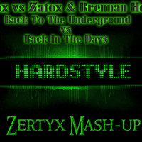 Zertyx - Zatox & Audiofreq vs Zatox & Brennan Heart - Back To The Underground vs Back In The Days (Zertyx Mash-Up)
