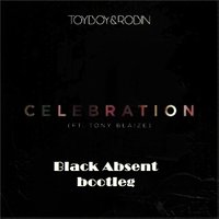 Black Absent - Celebration (Black Absent bootleg)
