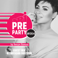 Sanya Dymov - #004 NRJ PRE-PARTY by Sanya Dymov - Guest Mix by Natasha Rostova