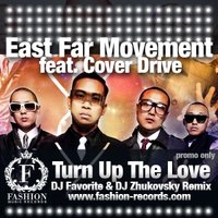 DJ FAVORITE - East Far Movement feat. Cover Drive - Turn Up The Love (DJ Favorite & DJ Zhukovsky Radio Edit)
