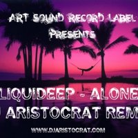 Dj Aristocrat (SOUND PRODUCTION) - Liquideep - Alone (Dj Aristocrat Radio Remix)