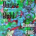Данил Фэйк - Данил Fake - Under Acid