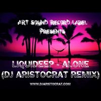 Dj Aristocrat (SOUND PRODUCTION) - Liquideep - Alone (Dj Aristocrat Remix)