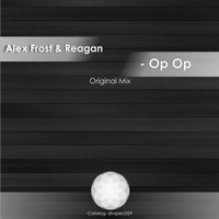 Alex Frost - Alex Frost & Reagan - op op ( original mix)