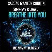 Namatria - Saccao & Anton Ishutin feat. Soph eye Richard - Breathe into You (Namatria Remix)