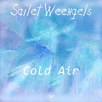 Sailet Weengels - Cold Air (Original Mix)