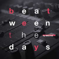 Mitchell - Beat-ween the days #031