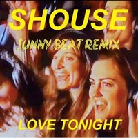 Sunny_Beat - SHOUSE-Love Tonight(Sunny Beat Remix)