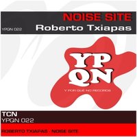 ypqnrecords - YPQN022 Roberto Txiapas - Noise Site