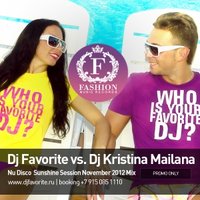 DJ FAVORITE - DJ Favorite vs. DJ Kristina Mailana - Nu Disco Sunshine Session November 2012 Mix