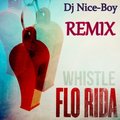 DjNice-Boy - Flo Rida - Whistle  Dj Nice-Boy REMIX