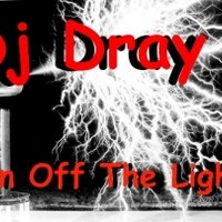 Dj Dray - Turn Off The Lights Dj Dray Remix