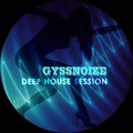 GYSNOIZE - GYSNOIZE - Deep House Session 01 (MIX)