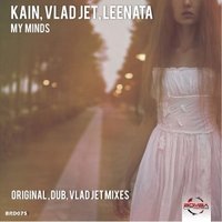 Kain - Kain, Vlad Jet feat. Leenata - My Minds (Original Mix) [web preview]