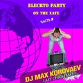Dj Max Korovaev - DJ Max Korovaev - Electro Party On The Xate 2013 (Part2)