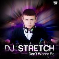 Clubmasters - DJ Stretch - Don't Wanna Be (Radio Edit)