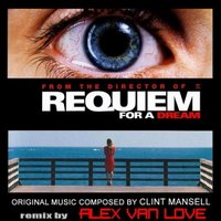 Alex van Love - Alex van Love - Requiem For A Dream (Original Music Composed By Clint Mansell)