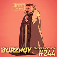 Burzhuy - Epatage Radioshow #244 [ SUMMER COMING Edition ]