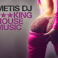 METIS - METIS DJ - F**KING HOUSE MUSIC # 010