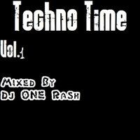 One RASH - Techno Time vol 1 Mixed by Dj One RASH