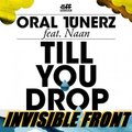 INVISIBLE FRONT - Oral Tunerz feat Naan - Till You Drop (INVISIBLE FRONT Remix)