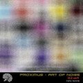 Proximus - Proximus - Art Of Noise (Original Mix) @ Ilisho Records [ILI109]