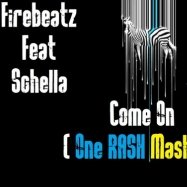 One RASH - Firebeatz Feat Schella Javi Mula Come On (One RASH Mash Up)