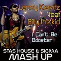 Sigma - Lenny Kravitz Billy The Kit-I Cant Be Booster Stas House - Sigma Mash Up