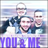 Syntheticsax - DJ Macro Ft. Kantare & Syntheticsax - You & Me (Radio Cut)
