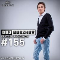 Burzhuy - EPATAGE RADIOSHOW #155 @ Kiss Fm