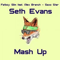 Dj Seth Evans - Fatboy Slim feat. Alex Branch - Saxo Star ( Seth Evans Mash Up )
