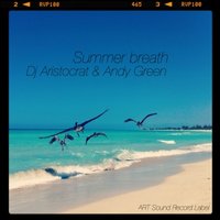 Dj Aristocrat (SOUND PRODUCTION) - Dj Aristocrat & Andy Green - Summer breath