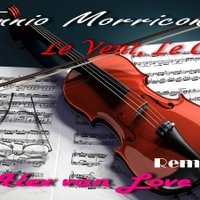 Alex van Love - Ennio Morricone - Le Vent, Le Cri (Alex van Love Remix)