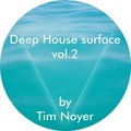 Tim Noyer - Deep House surface Vol.2