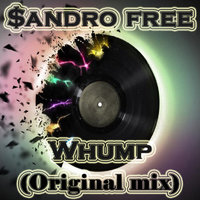 Sandro free - Dj $andro free - Whump (Original mix)