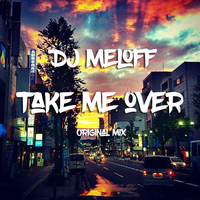 DJ Meloff - Take me over (Original mix)