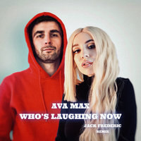 Jack Frederic - Ava Max - Who's Laughing Now (Jack Frederic Remix)