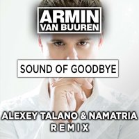 Namatria - Armin Van Buuren - Sound of goodbye (Alexey Talano & Namatria remix)