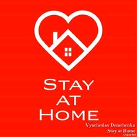 Vyacheslav Demchenko - Stay at Home (Original Mix)